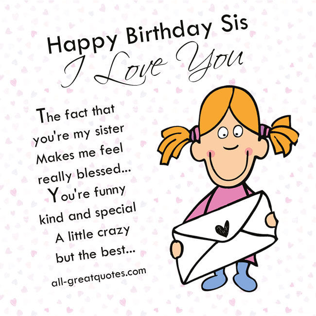 Funny Birthday Wish For Sister
 Happy Birthday Sis I Love You s and