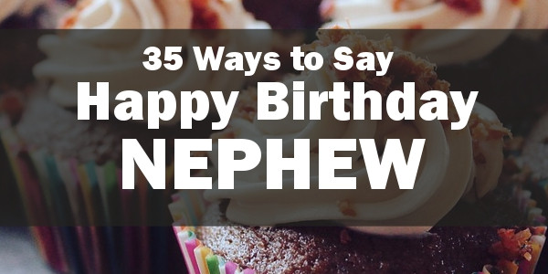 Funny Birthday Wishes For Nephew
 Happy Birthday Nephew 35 Awesome Birthday Quotes he will