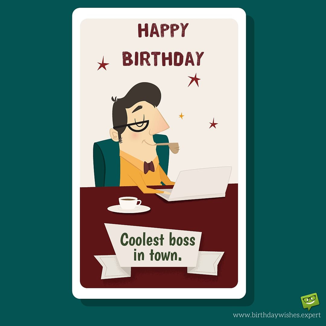 Funny Boss Birthday Wishes
 From Sweet to Funny Birthday Wishes for your Boss