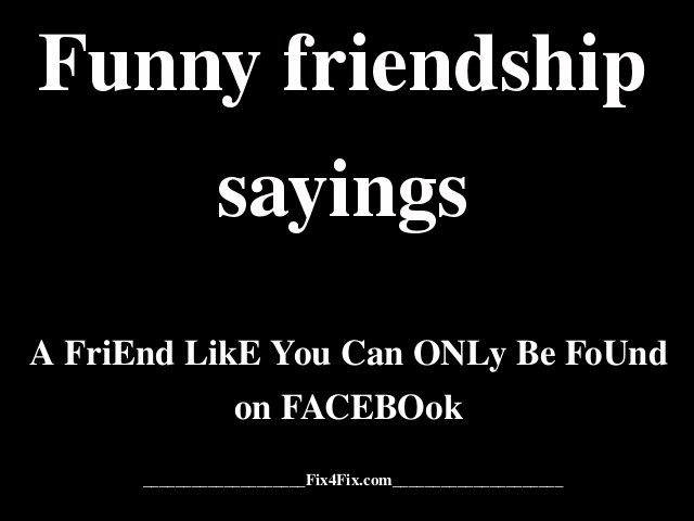 Funny Friendship Quotes
 Best Friend Quotes Funny Memes QuotesGram
