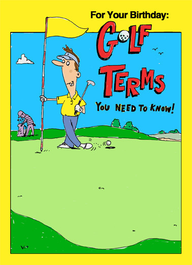 Funny Golf Birthday Cards
 Funny Birthday Card "Birthday Golf Terms" from CardFool