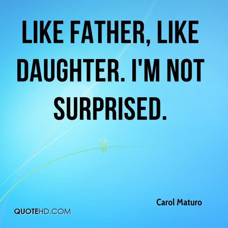 Funny Quotes About Dads And Daughters
 Like A Dad Quotes QuotesGram