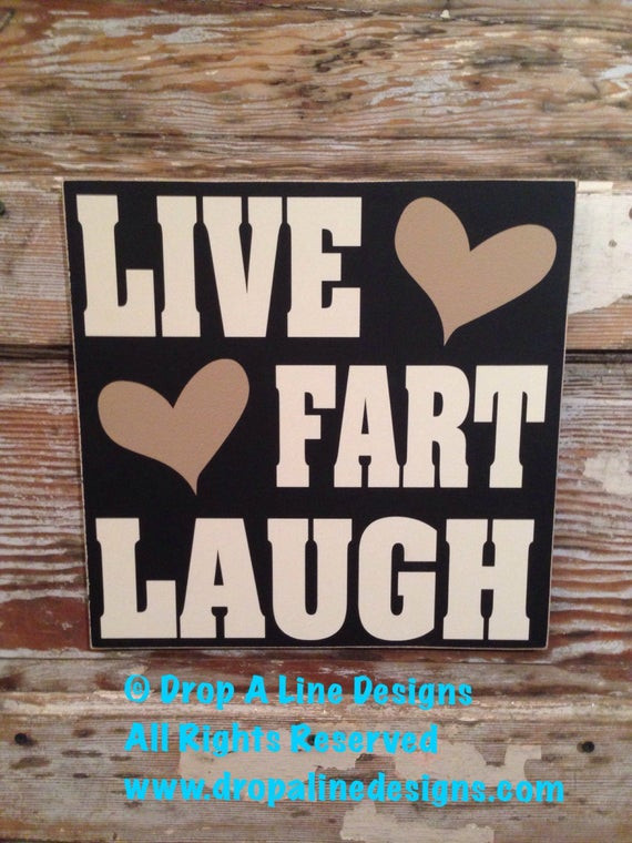 Funny Signs Quotes
 Live Fart Laugh wood Sign 12x12 funny signs