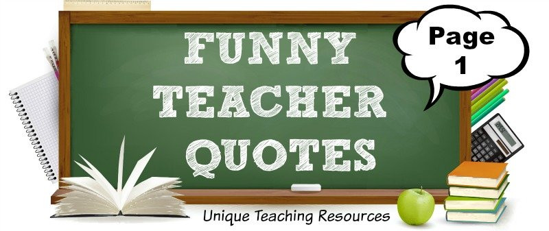 Funny Teaching Quotes
 100 Funny Teacher Quotes Graphics and PDF files
