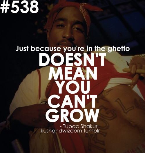 Ghetto Quotes About Life
 Ghetto Inspirational Quotes QuotesGram