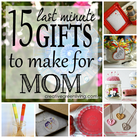 Gift Ideas For Moms Birthday
 15 Last Minute Gifts to Make for Mom Creative Green Living
