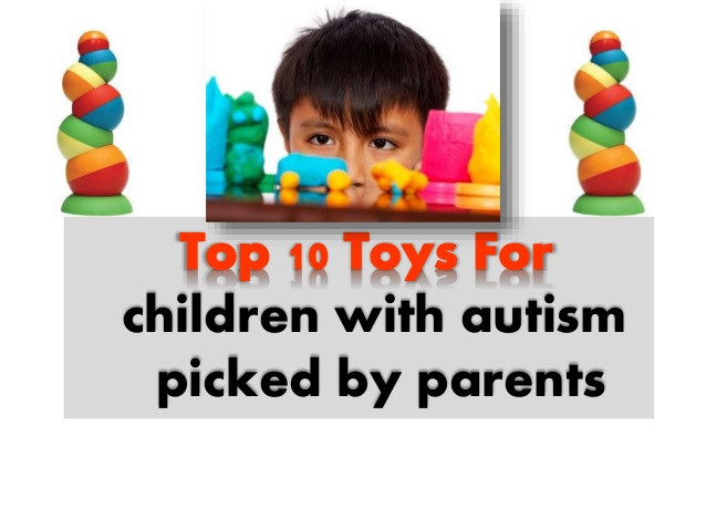 Gifts For Autistic Children
 Top 10 Toys and Gifts for Children with Autism