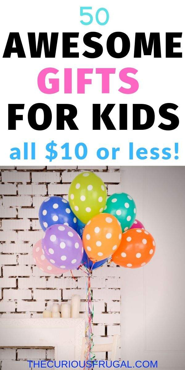 Gifts Under $10 For Kids
 50 Gifts For Kids Under $10 that kids will love The