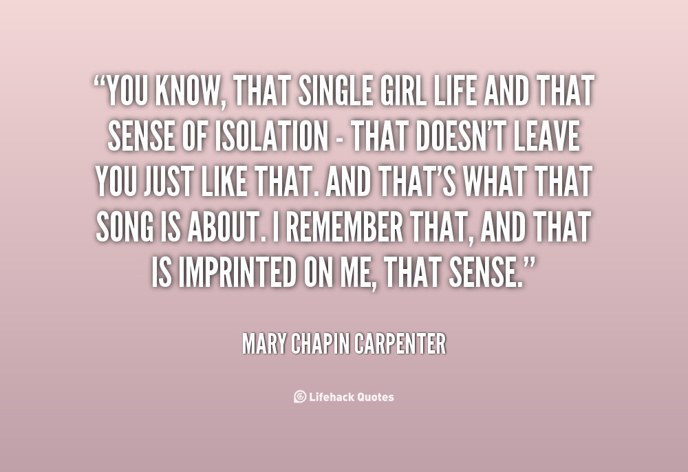 Girls Quotes About Life
 Single Quotes For Girls Life QuotesGram