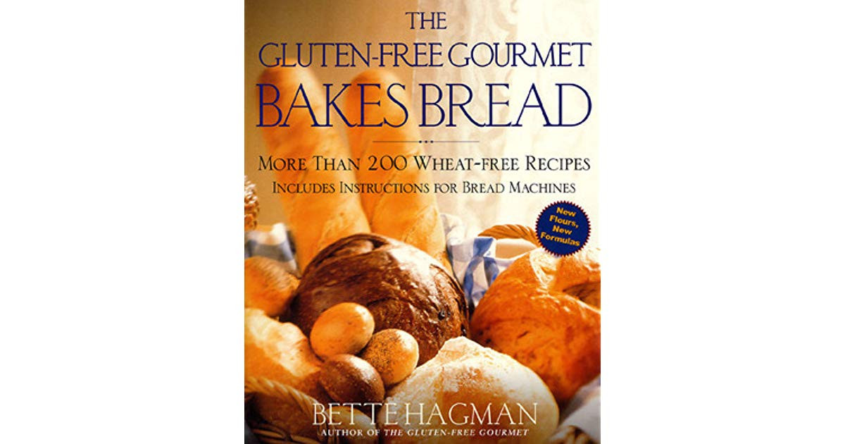Gluten Free Gourmet Recipes
 The Gluten Free Gourmet Bakes Bread More Than 200 Wheat