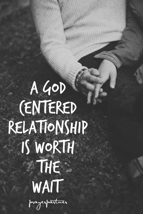God Centered Relationship Quotes
 A God Centered Relationship Is Worth The Wait