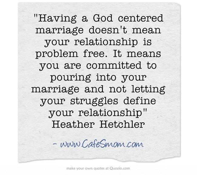 God Centered Relationship Quotes
 Having a God centered marriage doesn t mean your