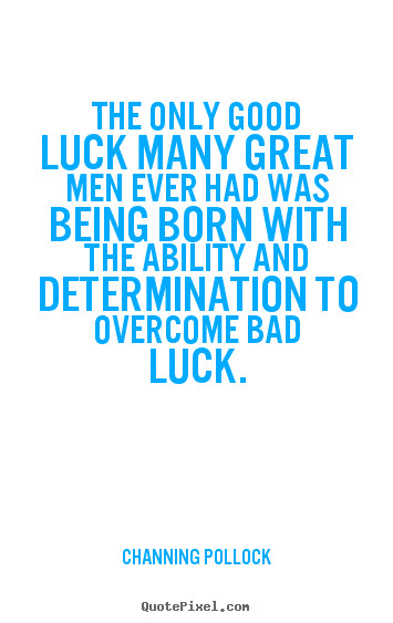 Good Luck Inspirational Quotes
 Good Luck Quotes For Men QuotesGram