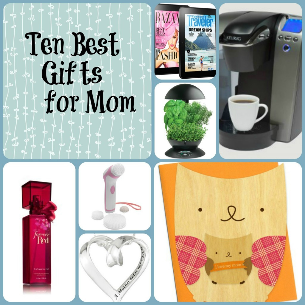 Great Gifts For Moms Birthday
 Ten Best Gifts for Mom