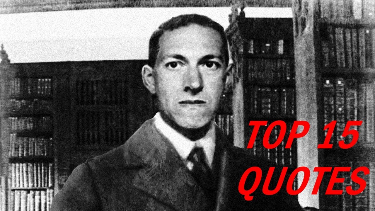 H P Lovecraft Quotes
 15 Popular H P Lovecraft Quotes