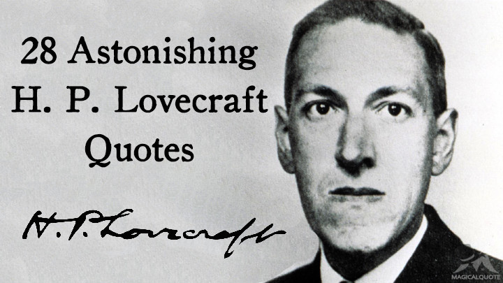 H P Lovecraft Quotes
 28 Astonishing H P Lovecraft Quotes MagicalQuote