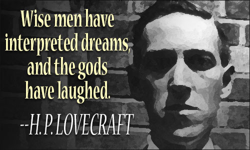 H P Lovecraft Quotes
 H P Lovecraft Quotes