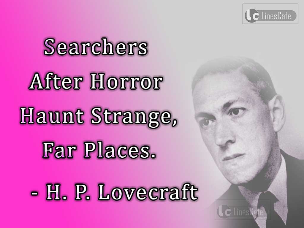 H P Lovecraft Quotes
 Author H P Lovecraft Top Best Quotes With