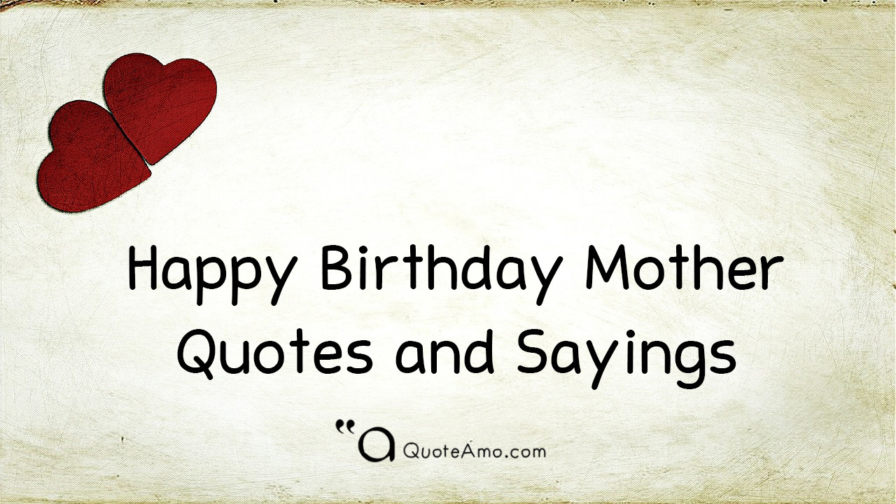 Happy Bday Mother Quotes
 15 Happy Birthday Mother Quotes and Sayings Quote Amo