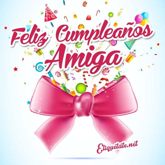 Happy Birthday Amiga Quotes
 18 Imágenes bonitas que digan Feliz Cumpleaños Amiga