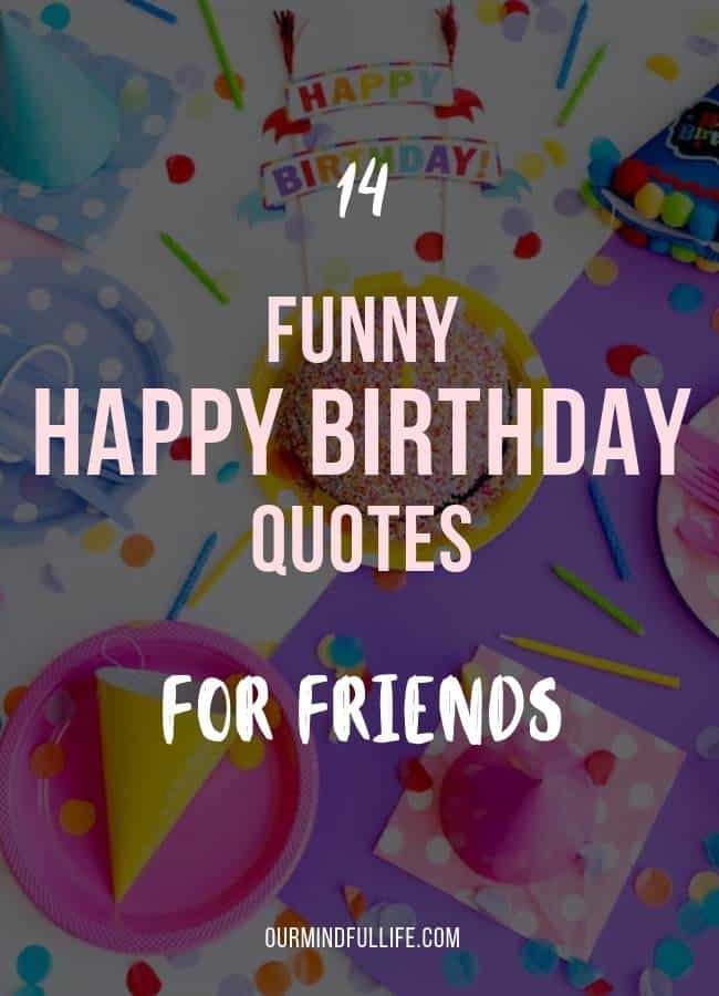 Happy Birthday Best Friend Quotes Funny
 74 Best Birthday Quotes And Wishes For Friends Our
