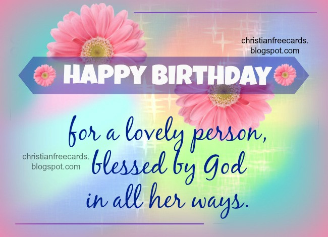 Happy Birthday Christian Quote
 Happy Birthday for a lovely person