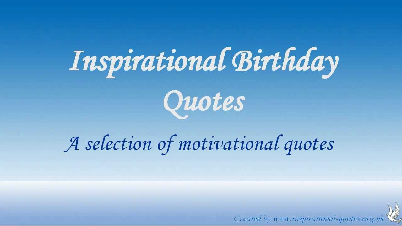 Happy Birthday Inspirational Quotes
 Inspirational Birthday Quotes