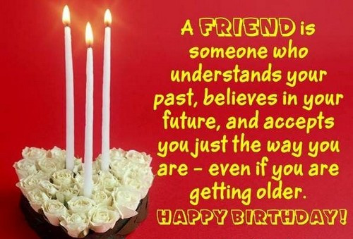 Happy Birthday Quotes To A Best Friend
 105 Birthday Quotes and Wishes for Friend
