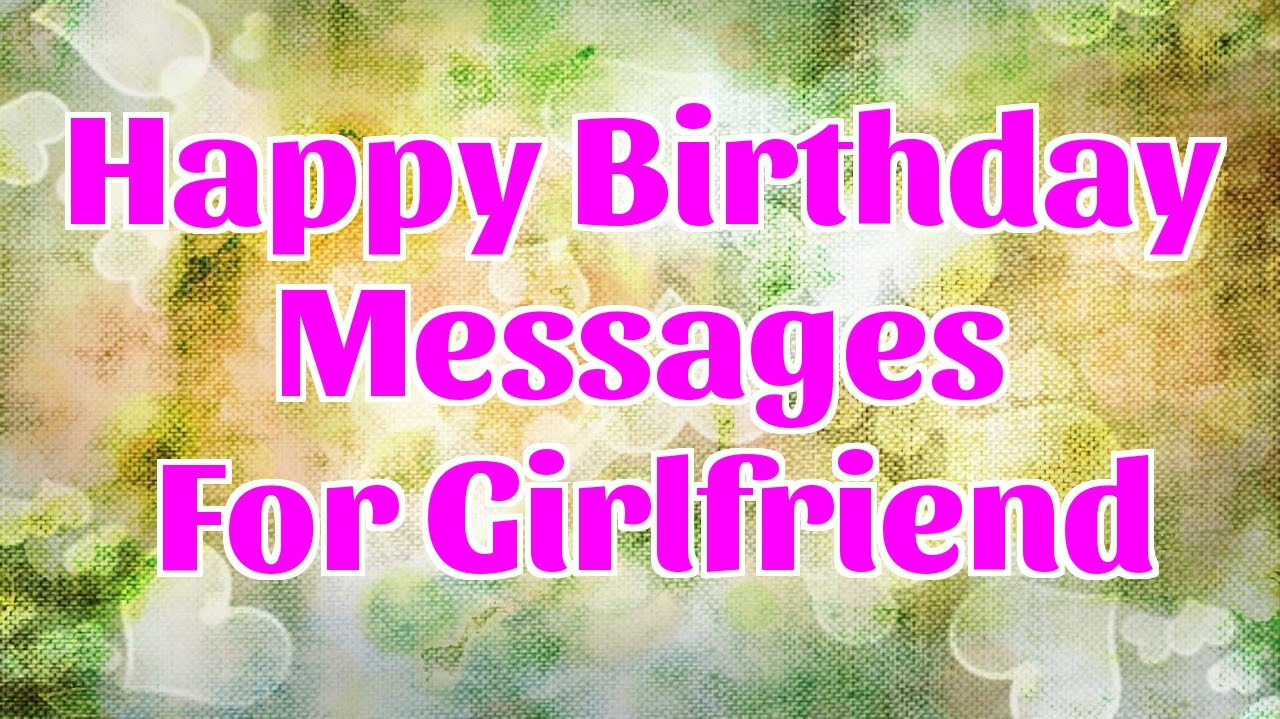 Happy Birthday Wishes For Girlfriend
 Happy Birthday Messages for Girlfriend