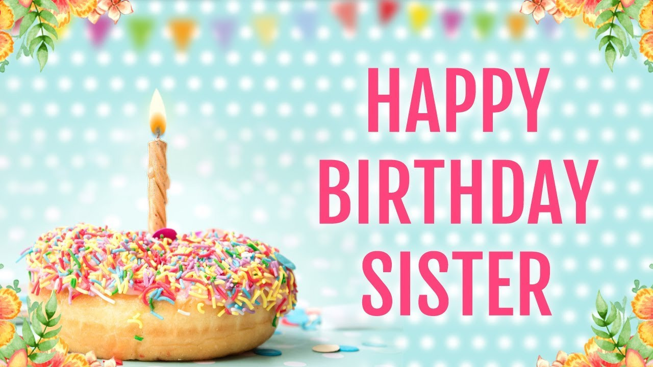 Happy Birthday Wishes For Sister
 Happy Birthday Wishes for Sister from Sister Birthday