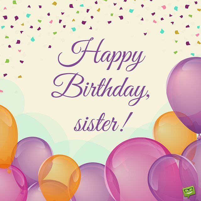 Happy Birthday Wishes For Sister
 Sisters Are Forever