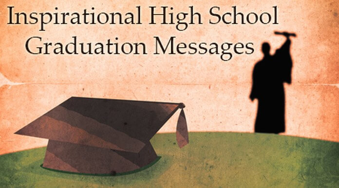 High School Graduation Motivational Quotes
 Inspirational High School Graduation Messages
