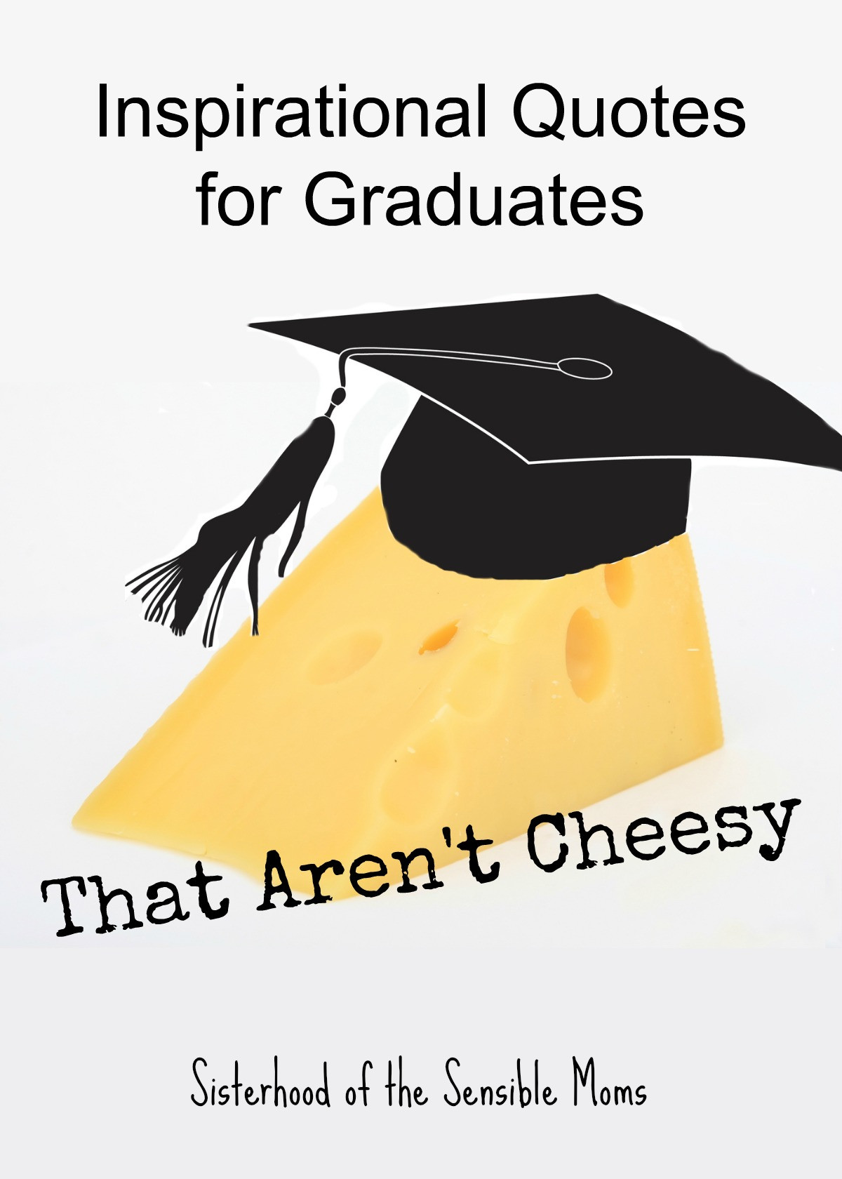 High School Graduation Motivational Quotes
 Inspirational Quotes for Graduates That Aren t Cheesy