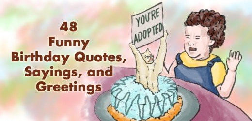 Hilarious Happy Birthday Quotes
 48 Funny Birthday Quotes Sayings and Greetings