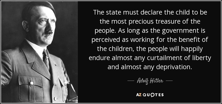 Hitler Children Quote
 Adolf Hitler quote The state must declare the child to be