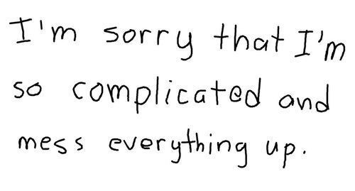 Best Im So Sorry Baby Quotes from I’m Sorry That I’m So plicated And Mess E...