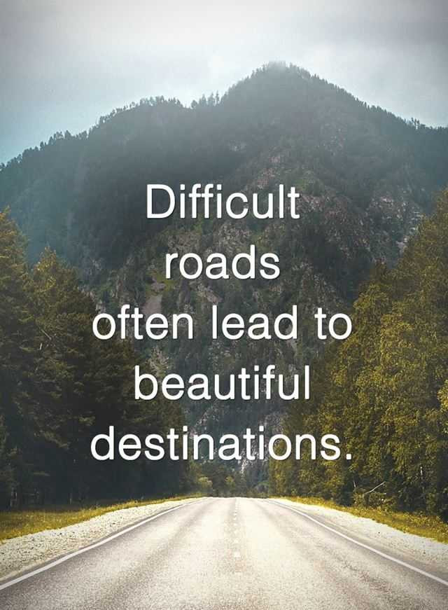 Images And Quotes On Life
 Positive Life Quotes Difficult Roads ten Lead To