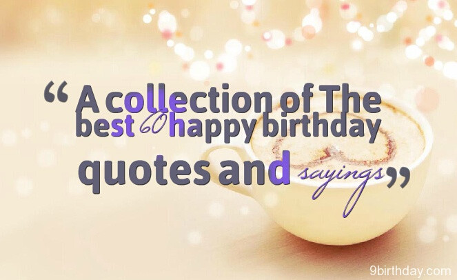 Inspirational 60Th Birthday Quotes
 A collection of The best 60 happy birthday quotes and