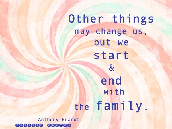 Inspirational Family Quotes
 The 53 Best Quotes About Family Curated Quotes