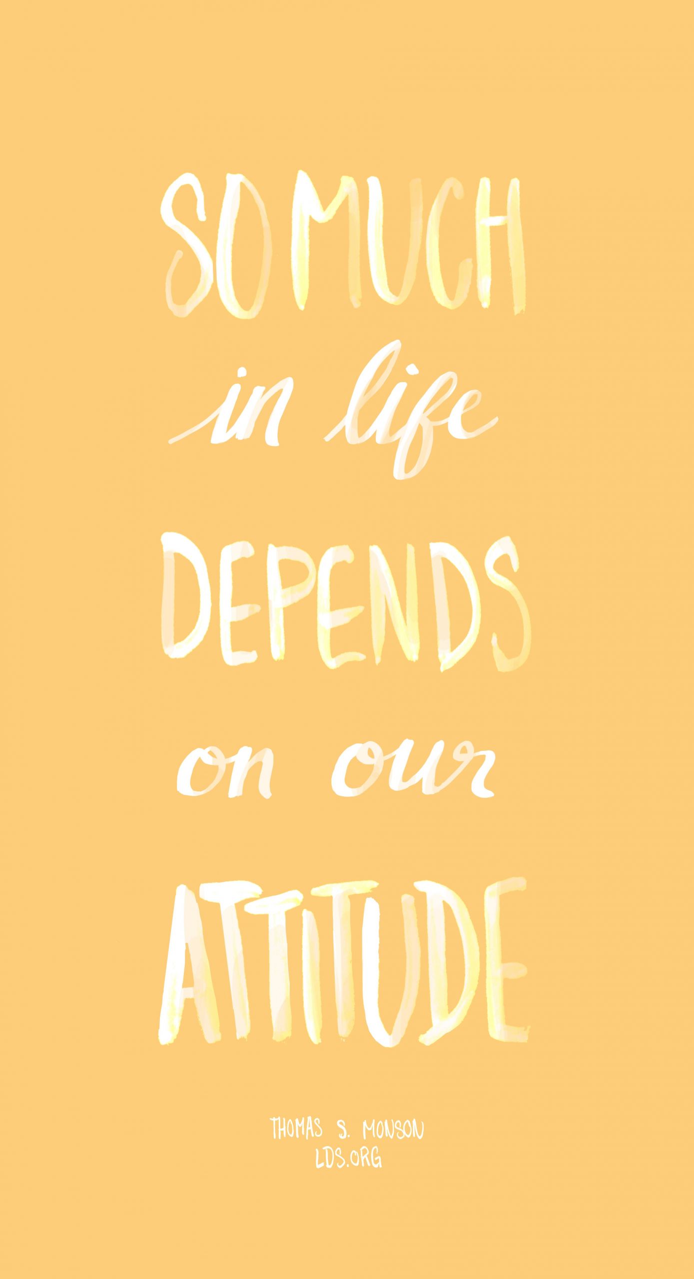 Inspirational Lds Quotes
 So much in life depends on our attitude —Thomas S Monson
