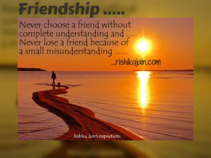 Inspirational Quotes About Friends
 Never Lose a Friend because of a small misunderstanding