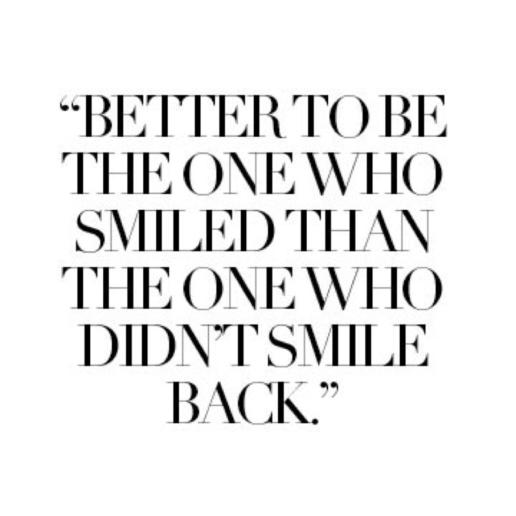 Inspirational Quotes About Smile
 Better to Be the e Who Smiled