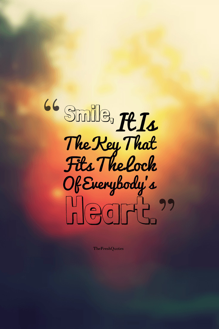 Inspirational Quotes About Smile
 1 Quotes Smile It Is The Key That Fits The Lock