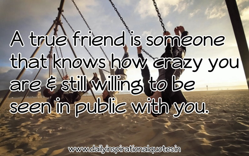 Inspirational Quotes For Best Friends
 My Crazy Friends Quotes QuotesGram