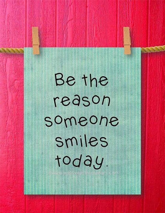 Inspirational Quotes For Today
 Be The Reason Someone Smiles Today Quote s
