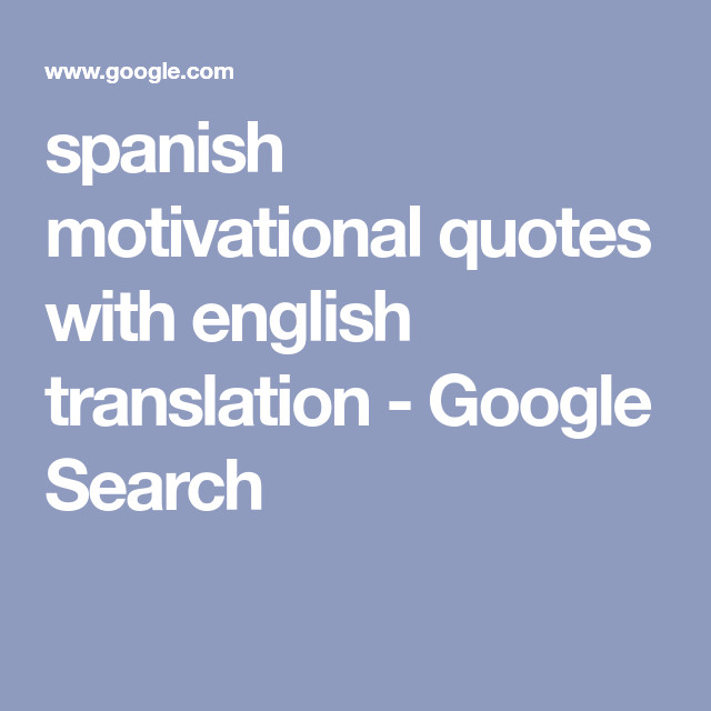 Inspirational Quotes In Spanish With English Translation
 spanish motivational quotes with english translation