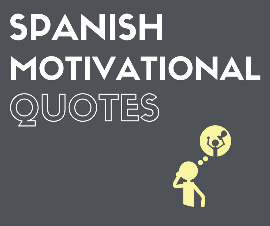 Inspirational Quotes In Spanish With English Translation
 The Best Spanish Motivational Quotes