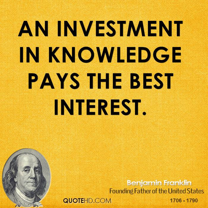 Investing In Education Quotes
 Ben Franklin Quotes About Knowledge QuotesGram