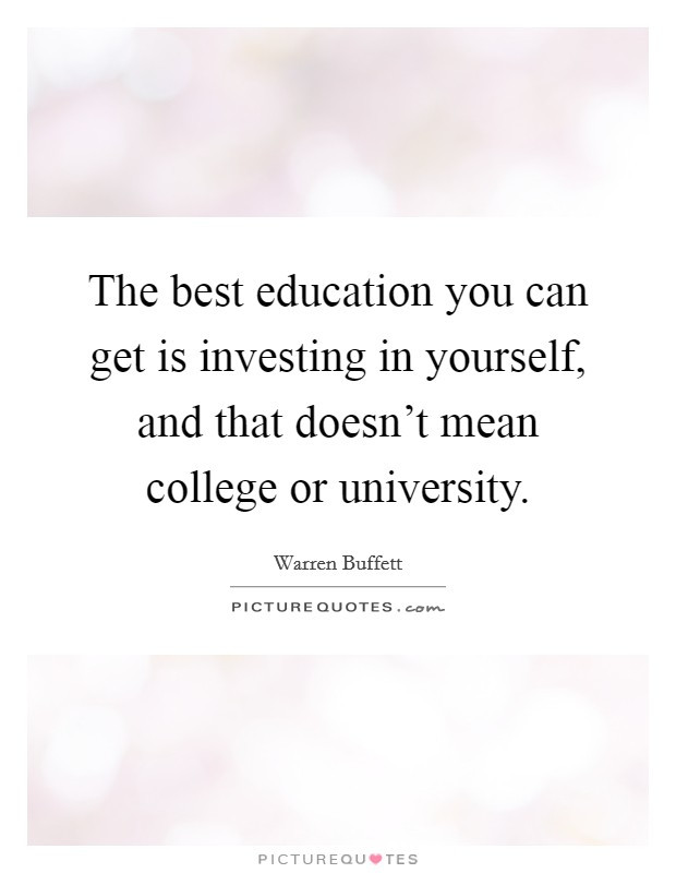 Investing In Education Quotes
 College Education Quotes & Sayings