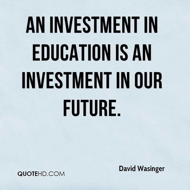 Investing In Education Quotes
 David Wasinger Quotes